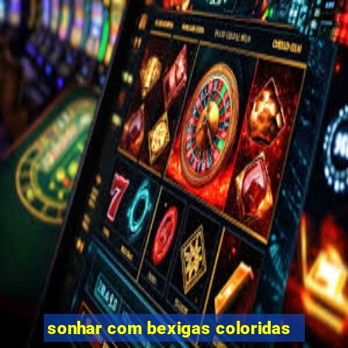 sonhar com bexigas coloridas